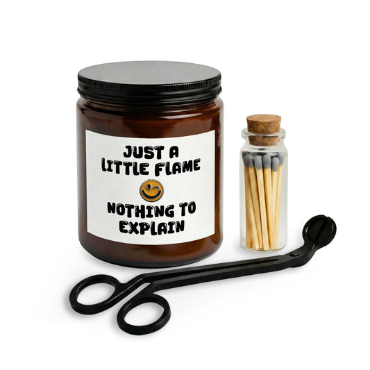 "Just A Little Flame Nothing To Explain" Candle Set — Unscented or Scented Jar with Matches & Wick Trimmer